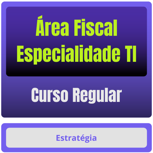 Curso Regular para Área Fiscal Especialidade TI - Pacote Completo