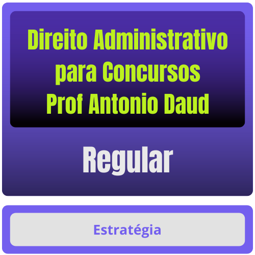 Direito Administrativo p/ Concursos - Prof Antonio Daud - Pacote Completo