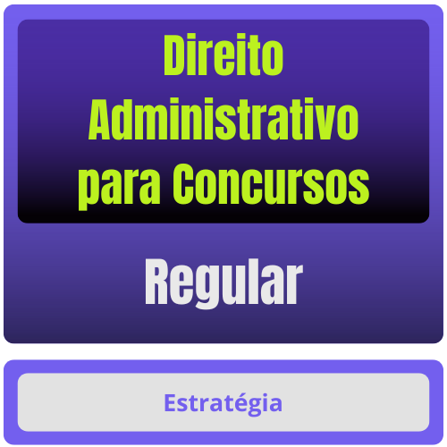 Direito Administrativo p/ Concursos - Curso Regular