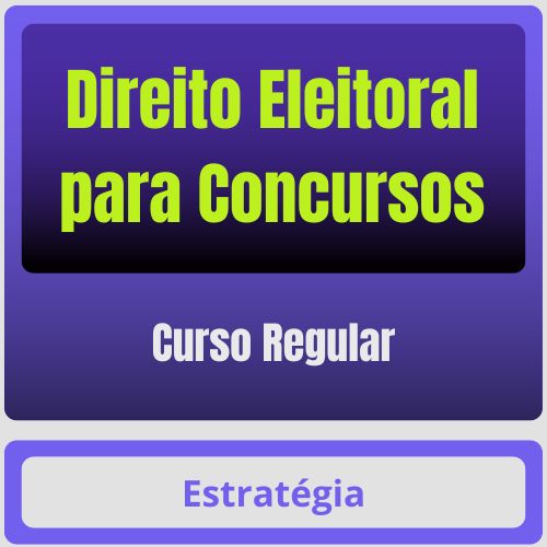 Direito Eleitoral para Concursos - Curso Regular - Estratégia