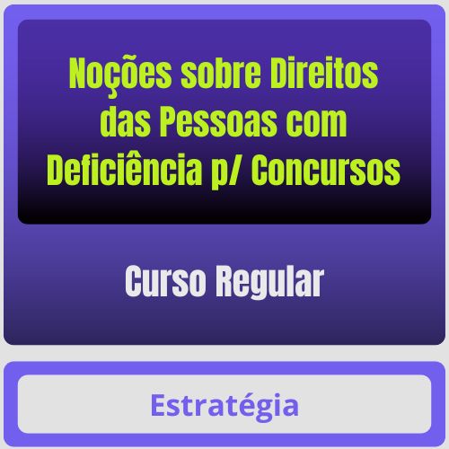 Noções sobre Direitos das Pessoas com Deficiência p/ Concursos - Curso Regular