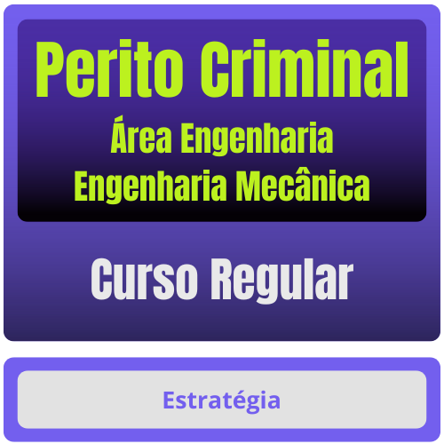Perito Criminal - Curso Regular (Área Engenharia - Engenharia Mecânica) Pacote Completo