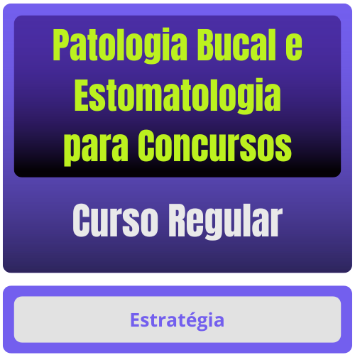 Patologia Bucal e Estomatologia para Concursos - Curso Regular