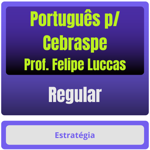 Português p/ Cebraspe - Curso Regular (Prof. Felipe Luccas)