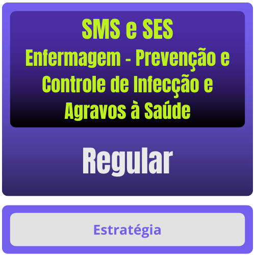 Regular SMS e SES (Enfermagem) Prevenção e Controle de Infecção e Agravos à Saúde