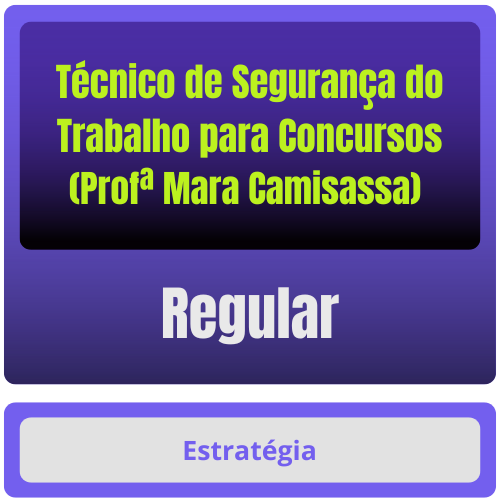 Técnico de Segurança do Trabalho p/ Concursos - Curso Regular (Profª Mara Camisassa) - Pacote Completo