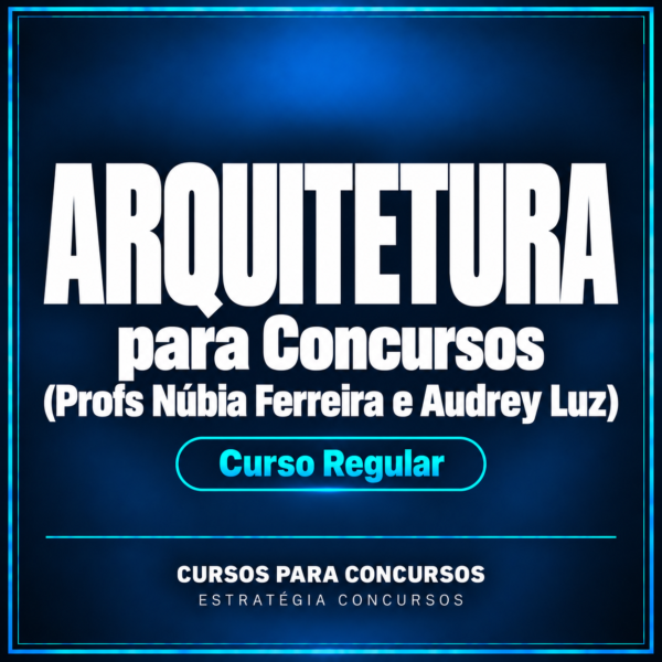 Arquitetura para Concursos - Curso Regular (Profs Núbia Ferreira e Audrey Luz) | Estratégia Concursos