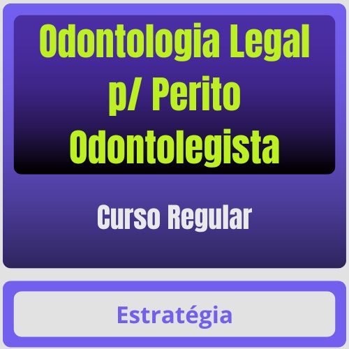 Odontologia Legal p/ Perito Odontolegista - Curso Regular