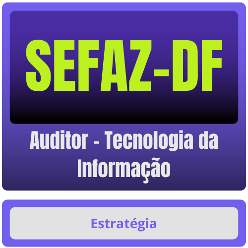 SEFAZ-DF (Auditor - Tecnologia da Informação) Pacote