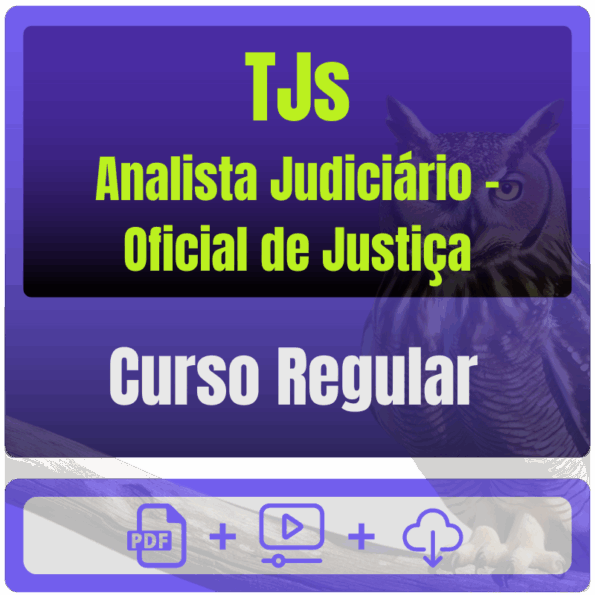 TJs - Curso Regular (Analista Judiciário - Oficial de Justiça) Pacote Completo