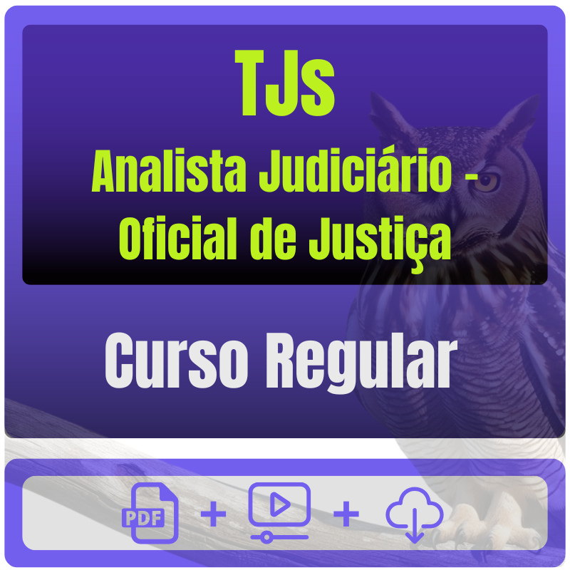 TJs - Curso Regular (Analista Judiciário - Oficial de Justiça) Pacote Completo