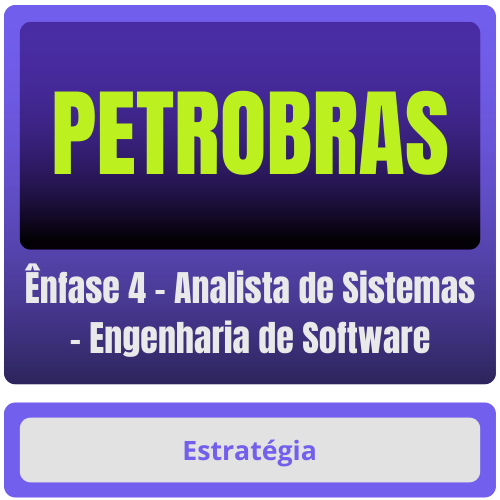 PETROBRAS (Ênfase 4 - Analista de Sistemas - Engenharia de Software) Pacote