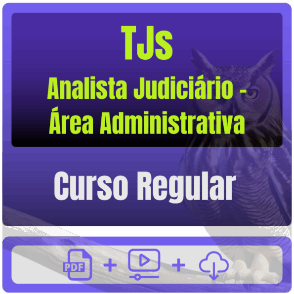 TJs - Curso Regular (Analista Judiciário - Área Administrativa) Pacote Completo