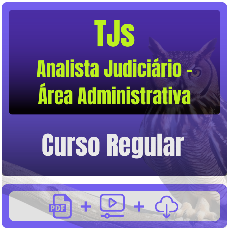 TJs - Curso Regular (Analista Judiciário - Área Administrativa) Pacote Completo