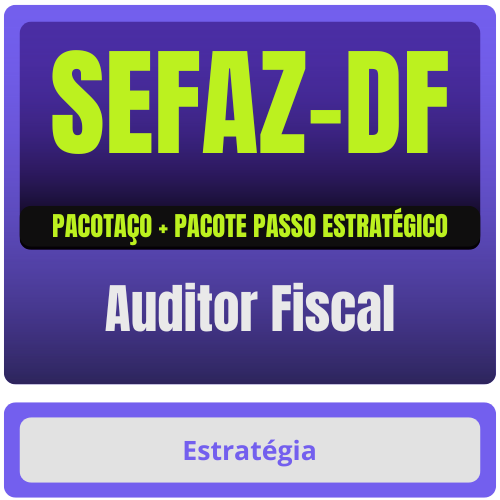 SEFAZ-DF (Auditor Fiscal) Pacotaço - Pacote Teórico + Pacote Passo Estratégico