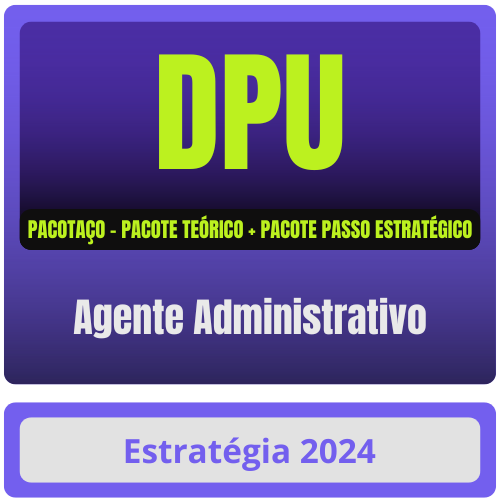 DPU (Agente Administrativo) Pacotaço - Pacote Teórico + Pacote Passo Estratégico - Curso Online