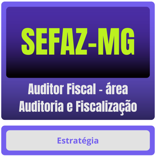SEFAZ-MG (Auditor Fiscal - área Auditoria e Fiscalização) - Curso Online