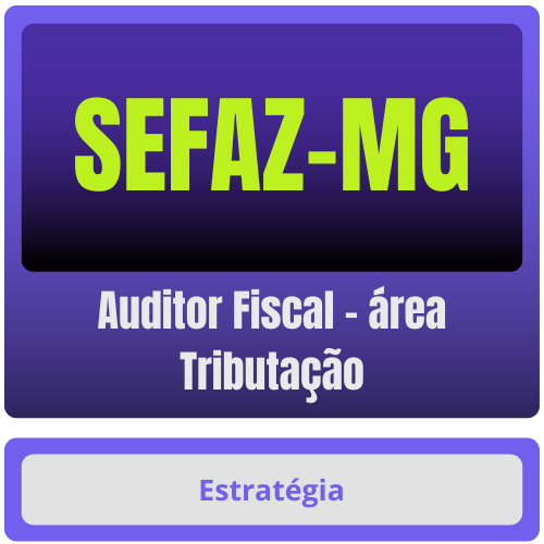 SEFAZ-MG (Auditor Fiscal - área Tributação) - Curso Online