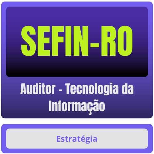 SEFIN-RO (Auditor - Tecnologia da Informação) Curso Online