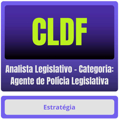 CLDF (Analista Legislativo - Categoria: Agente de Polícia Legislativa) Pacote