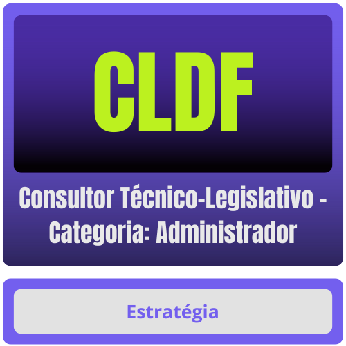 CLDF (Consultor Técnico-Legislativo - Categoria: Administrador) Pacote