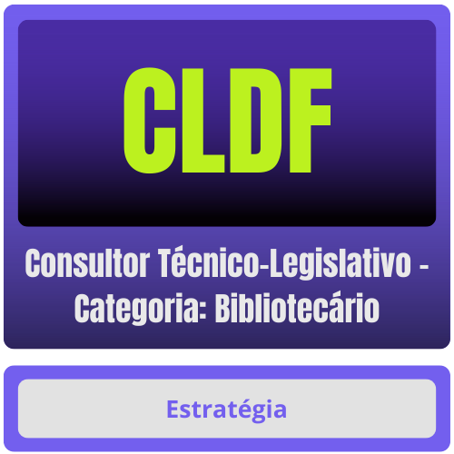 CLDF (Consultor Técnico-Legislativo - Categoria: Bibliotecário) Pacote