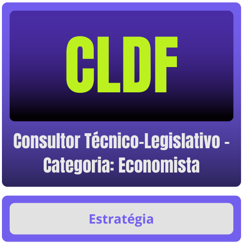 CLDF (Consultor Técnico-Legislativo - Categoria: Economista) Pacote