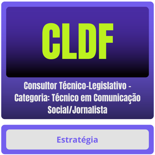 CLDF (Consultor Técnico-Legislativo - Categoria: Técnico em Comunicação Social/Jornalista) Pacote