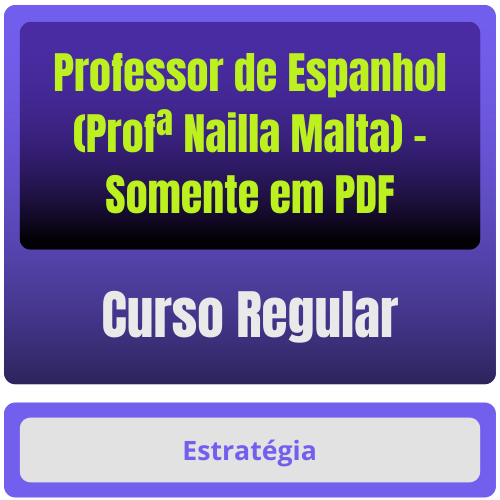 Curso Regular para Professor de Espanhol (Profª Nailla Malta) - Somente em PDF