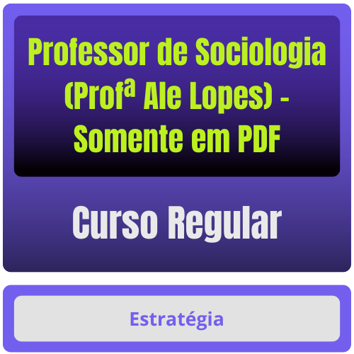 Curso Regular para Professor de Sociologia (Profª Ale Lopes) - Somente em PDF