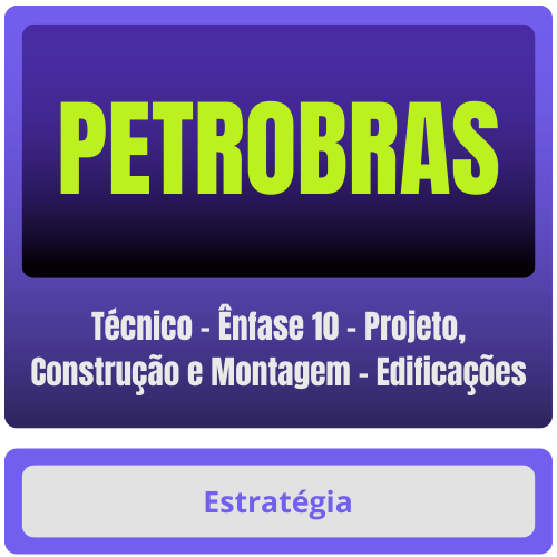PETROBRAS (Técnico - Ênfase 10 - Projeto, Construção e Montagem - Edificações) Pacote