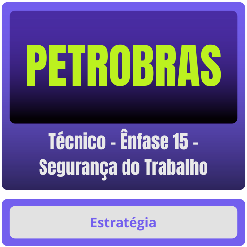 PETROBRAS (Técnico - Ênfase 15 - Segurança do Trabalho) Pacote