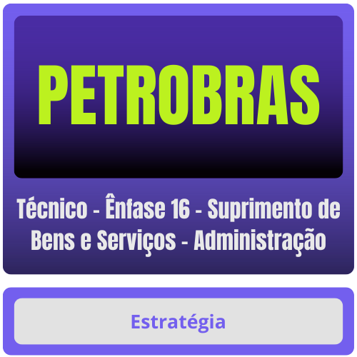 PETROBRAS (Técnico - Ênfase 16 - Suprimento de Bens e Serviços - Administração) Pacote