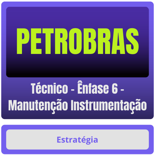 PETROBRAS (Técnico - Ênfase 6 - Manutenção Instrumentação) Pacote