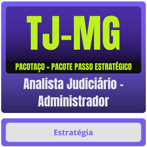 TJ-MG (Analista Judiciário - Administrador) Pacotaço - Pacote Teórico + Pacote Passo Estratégico