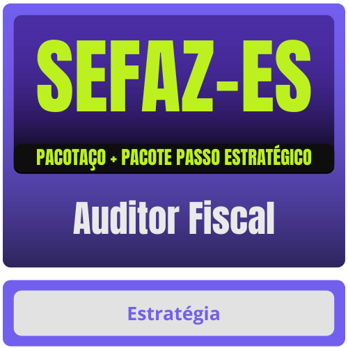 SEFAZ-ES (Auditor Fiscal) Pacotaço - Pacote Teórico + Pacote Passo Estratégico