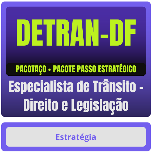 DETRAN-DF (Especialista de Trânsito - Direito e Legislação) Pacotaço - Pacote Teórico + Pacote Passo Estratégico