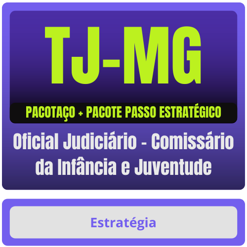 TJ-MG (Oficial Judiciário - Comissário da Infância e Juventude) Pacotaço - Pacote Teórico + Pacote Passo Estratégico