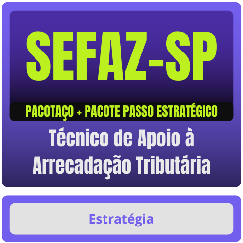 SEFAZ-SP (Técnico de Apoio à Arrecadação Tributária) Pacotaço - Pacote Teórico + Pacote Passo Estratégico