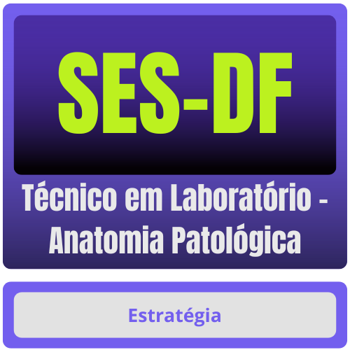 SES-DF (Técnico em Laboratório - Anatomia Patológica) Pacote