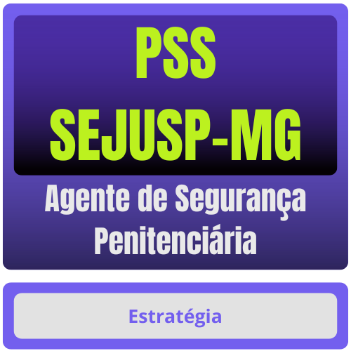 PSS-SEJUSP-MG (Agente de Segurança Penitenciária) Pacote