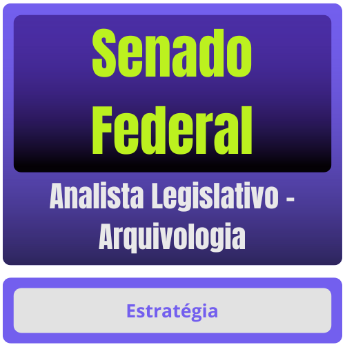 Senado Federal (Analista Legislativo - Arquivologia) Pacote