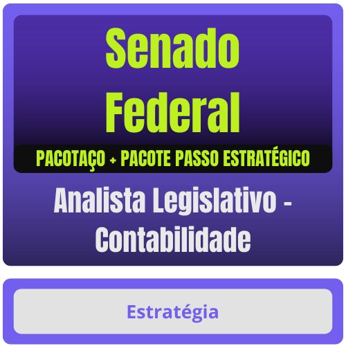 Senado Federal (Analista Legislativo - Contabilidade) Pacotaço - Pacote Téorico + Pacote Passo Estratégico