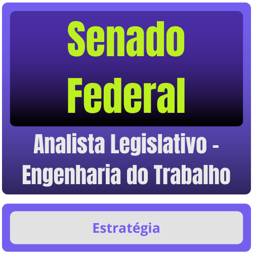 Senado Federal (Analista Legislativo - Engenharia do Trabalho) Pacote Completo