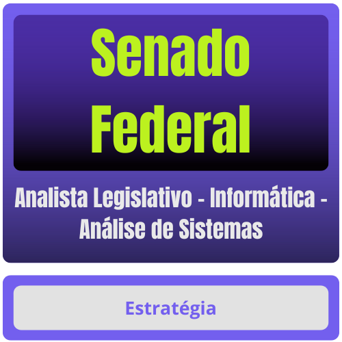 Senado Federal (Analista Legislativo - Informática - Análise de Sistemas) Pacote