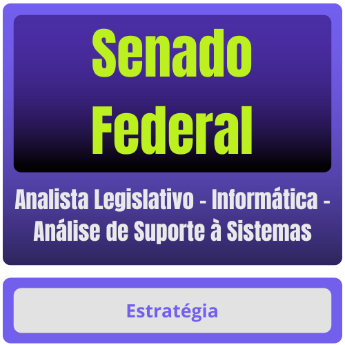 Senado Federal (Analista Legislativo - Informática - Análise de Suporte à Sistemas) Pacote