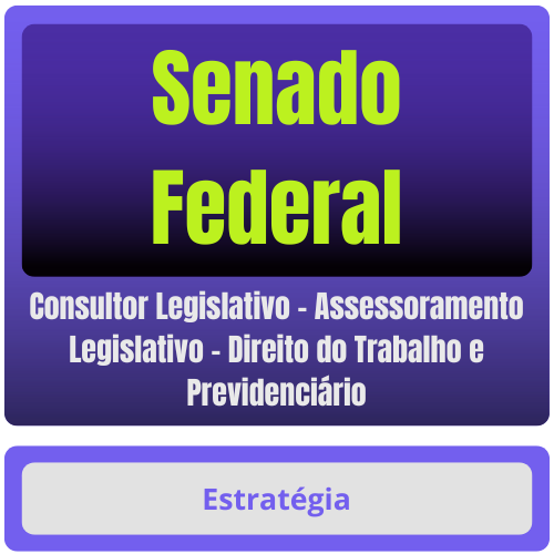 Senado Federal (Consultor Legislativo - Assessoramento Legislativo - Direito do Trabalho e Previdenciário) Pacote