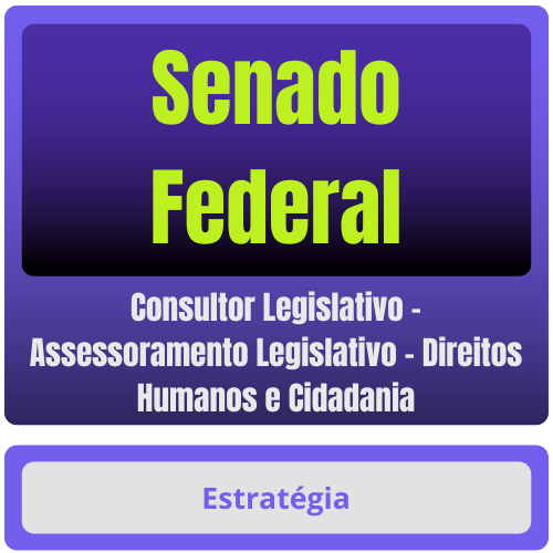 Senado Federal (Consultor Legislativo - Assessoramento Legislativo - Direitos Humanos e Cidadania) Pacote