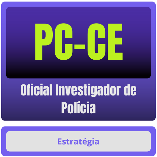 PC-CE (Oficial Investigador de Polícia) Pós-Edital - 2025