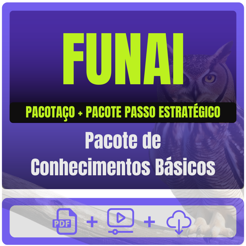 FUNAI - Pacotaço - Pacote Teórico Básico + Pacote Passo Estratégico de Conhecimentos Básicos
